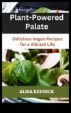 Palat alimentat de plante O călătorie delicioasă către un tarif vegetarian sănătos